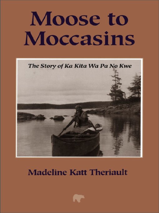 Title details for Moose to Moccasins by Madeline Katt Theriault - Wait list